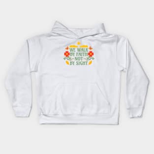 We Walk by Faith not by Sight - Corinthians 5:7 - Bible Verse Kids Hoodie